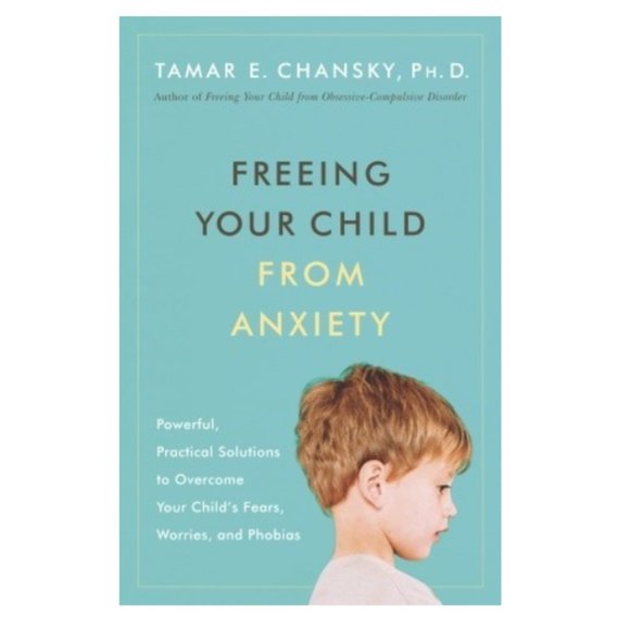 'Freeing Your Child from Anxiety' Paperback By Tamar E. Chansky - Picture 3 of 8